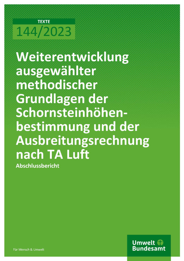 Cover des Berichts "Weiterentwicklung ausgewählter methodischer Grundlagen der Schornsteinhöhenbestimmung und der Ausbreitungsrechnung nach TA Luft"