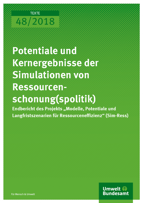 Cover der Publikation Texte 48/2018 Potentiale und Kernergebnisse der Simulationen von Ressourcenschonung(spolitik) 