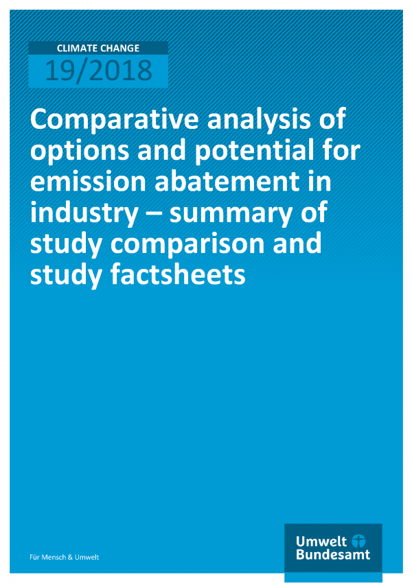 Cover of publication Climate Change 19/2018 Comparative analysis of options and potential for emission abatement in industry –summary of study comparison and studyfactsheets