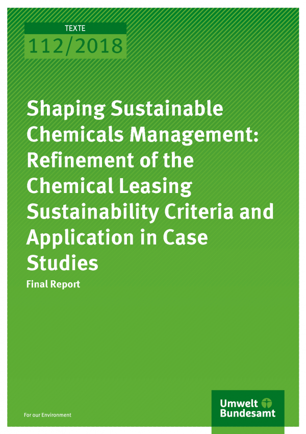 Cover of publication Texte 112/2018 Shaping Sustainable Chemicals Management: Refinement of the Chemical Leasing Sustainability Criteria and Application in Case Studies