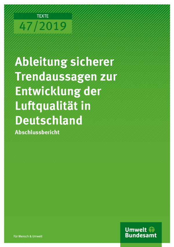Cover der Publikation TEXTE 47/2019 Ableitung sicherer Trendaussagen zur Entwicklung der Luftqualität in Deutschland