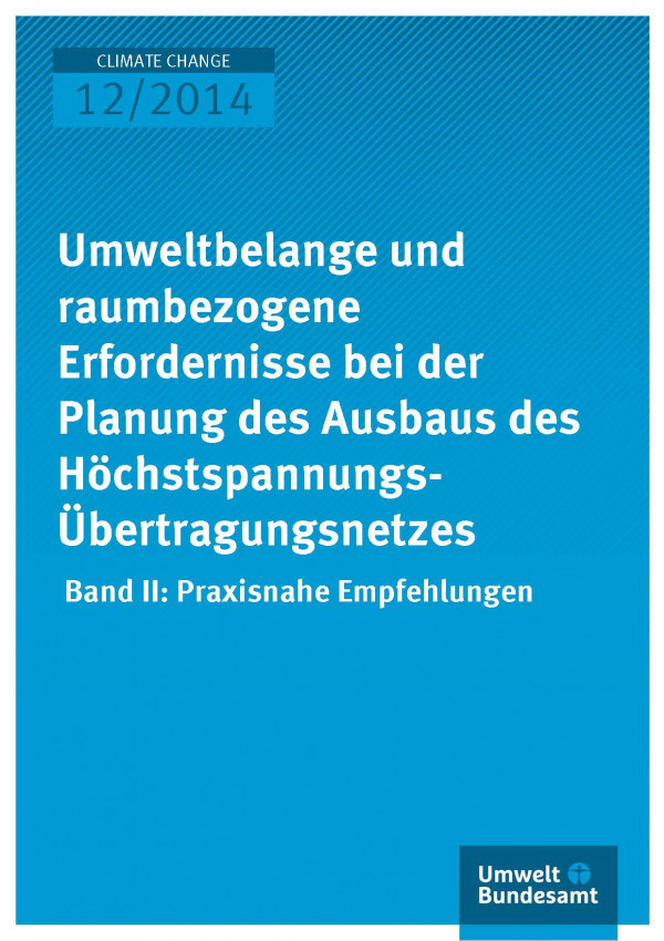 Cover Climate Change 12/2014 Umweltbelange und raumbezogene Erfordernisse bei der Planung des Ausbaus des HöchstspannungsÜbertragungsnetzes