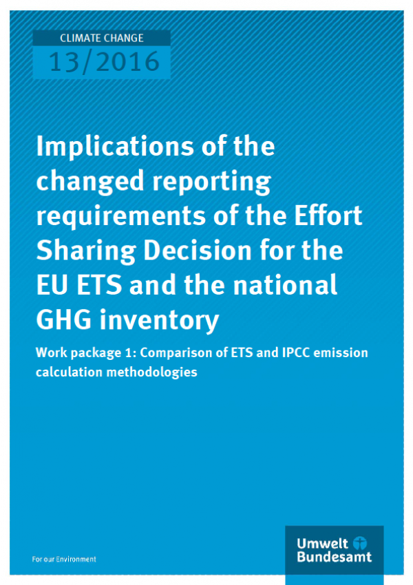Cover Climate Change 13/2016 Implications of the changed reporting requirements of the Effort Sharing Decision for the EU ETS and the national GHG inventory