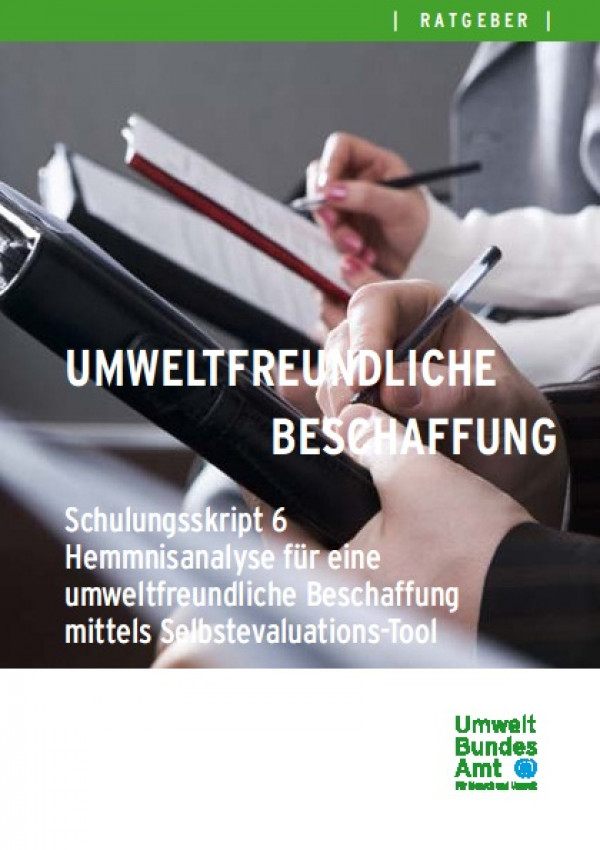 Cover Umweltfreundliche Beschaffung. Schulungsskript 6 - Hemmnisanalyse für eine umweltfreundliche Beschaffung mittels Selbstevaluations-Tool