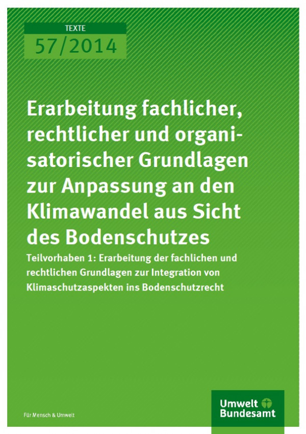 Cover Texte 57/2014 Erarbeitung fachlicher, rechtlicher und organisatorischer Grundlagen zur Anpassung an den Klimawandel aus Sicht des Bodenschutzes