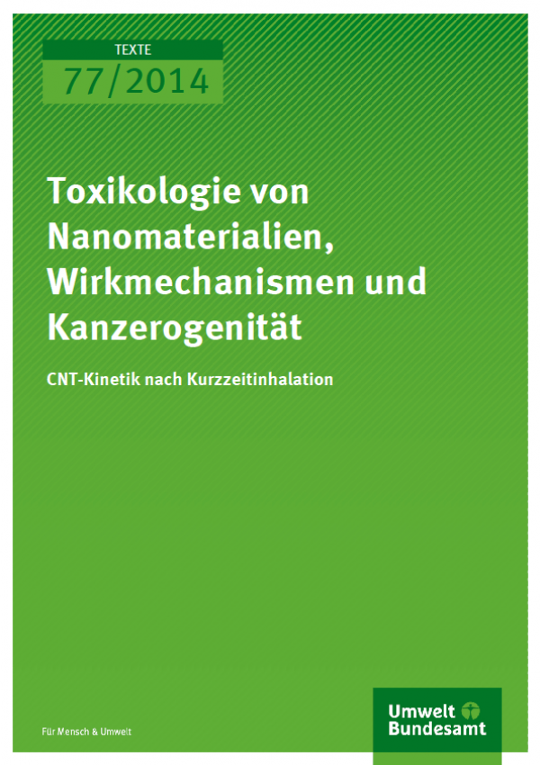Cover Texte 77/2014 Toxikologie von Nanomaterialien, Wirkmechanismen und Kanzerogenität