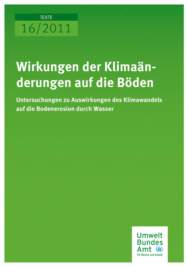 Publikation:Wirkungen der Klimaänderungen auf die Böden - Untersuchungen zu Auswirkungen des Klimawandels auf die Bodenerosion durch Wasser