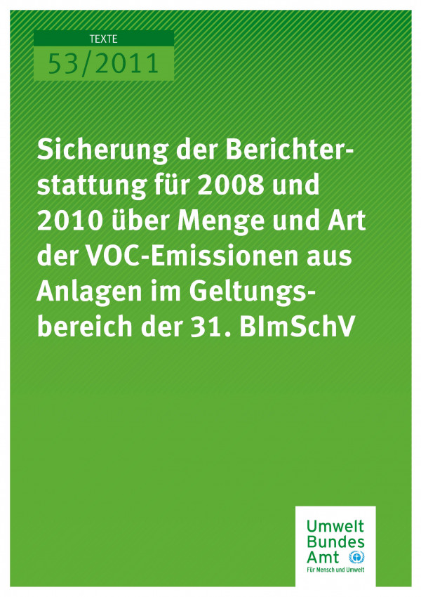 Publikation:Sicherung der Berichterstattung für 2008 und 2010 über Menge und Art der VOC-Emissionen aus Anlagen im Geltungsbereich der 31.BImSchV