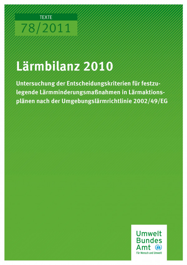 Publikation:Lärmbilanz 2010 - Untersuchung der Entscheidungskriterien für festzulegende Lärmminderungsmaßnahmen in Lärmaktionsplänen nach der Umgebungslärmrichtlinie 2002/49/EG