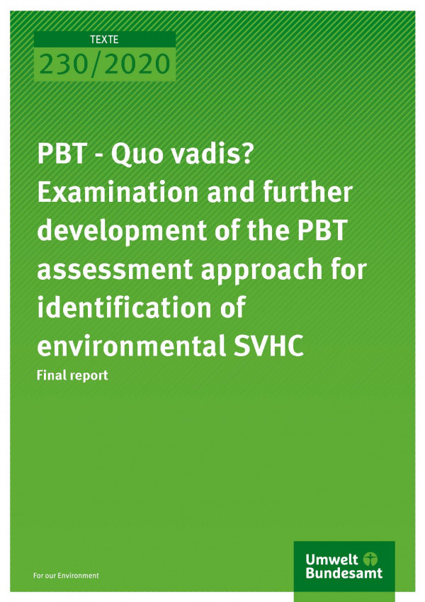 Cover of publication TEXTE 230/2020 PBT - Quo vadis? Examination and further development of the PBT assessment approach for identification of environmental SVHC